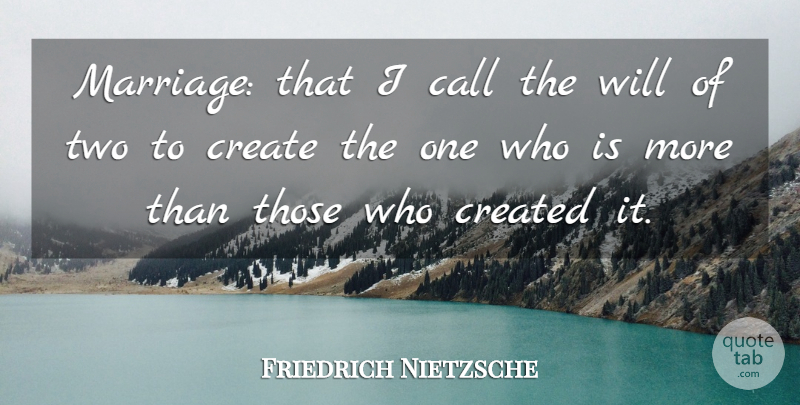 Friedrich Nietzsche Quote About Two, Love And Marriage, Wedding Sentiments: Marriage That I Call The...