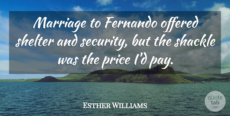 Esther Williams Quote About Marriage, Pay, Shelter: Marriage To Fernando Offered Shelter...