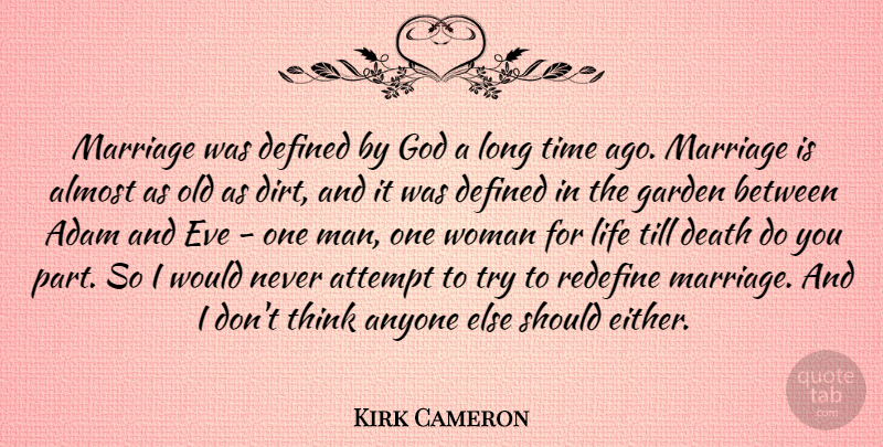 Kirk Cameron Quote About Adam, Almost, Anyone, Attempt, Death: Marriage Was Defined By God...