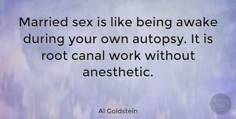 Al Goldstein Quote About Sex, Roots, Married: Married Sex Is Like Being...