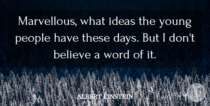 Albert Einstein Quote About Believe, Ideas, People: Marvellous What Ideas The Young...
