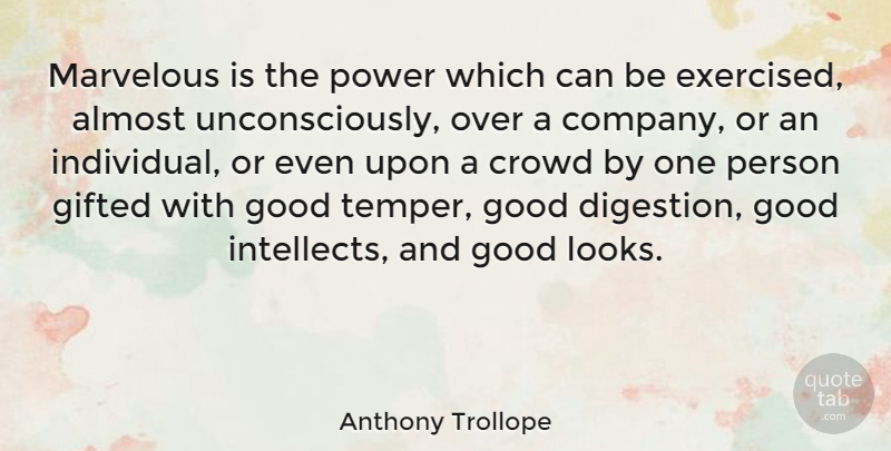 Anthony Trollope Quote About Power, Looks, Crowds: Marvelous Is The Power Which...