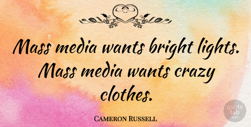 Cameron Russell Quote About Bright, Mass, Wants: Mass Media Wants Bright Lights...