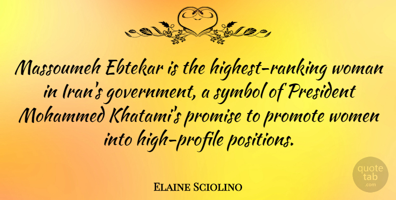 Elaine Sciolino Quote About Government, Mohammed, President, Promise, Promote: Massoumeh Ebtekar Is The Highest...