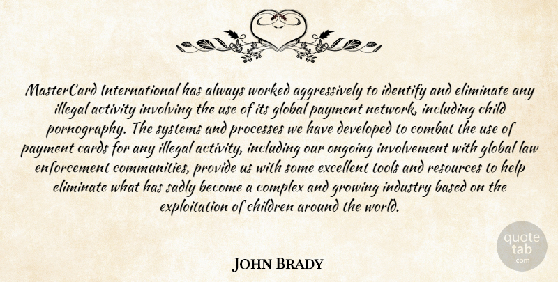 John Brady Quote About Activity, Based, Cards, Child, Children: Mastercard International Has Always Worked...