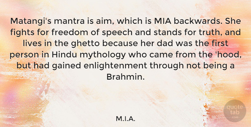 M.I.A. Quote About Came, Dad, Fights, Freedom, Gained: Matangis Mantra Is Aim Which...