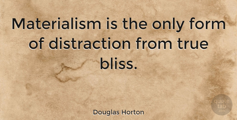 Douglas Horton Quote About Motivational, Success, Greed: Materialism Is The Only Form...