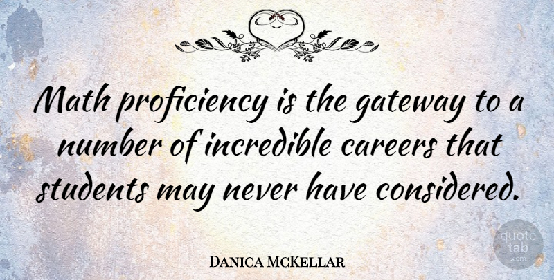 Danica McKellar Quote About Math, Careers, Numbers: Math Proficiency Is The Gateway...