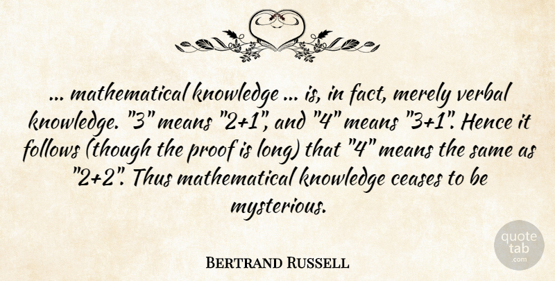 Bertrand Russell Quote About Mean, Numbers, Long: Mathematical Knowledge Is In Fact...