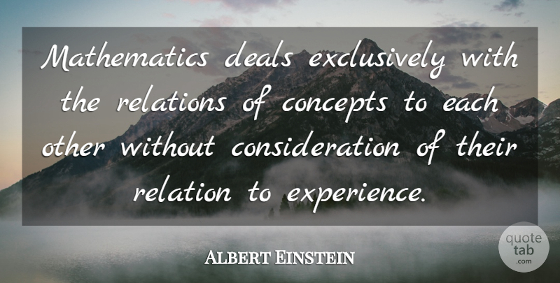 Albert Einstein Quote About Experience, Mathematics, Consideration: Mathematics Deals Exclusively With The...