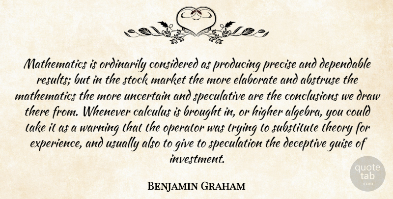 Benjamin Graham Quote About Giving, Trying, Warning: Mathematics Is Ordinarily Considered As...