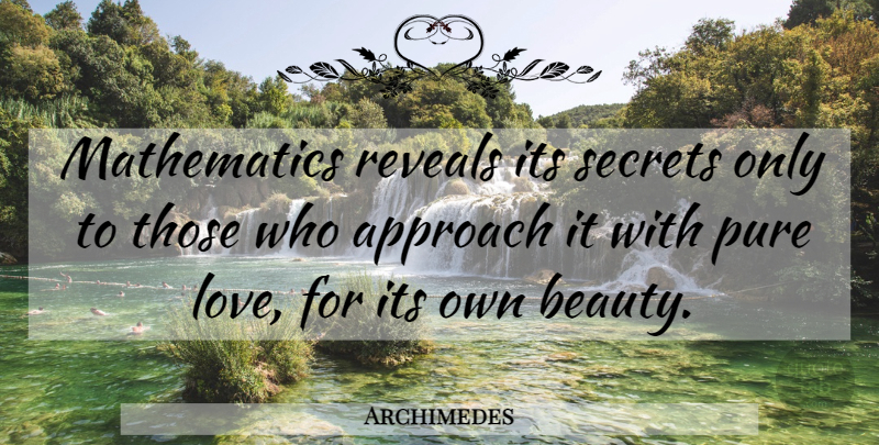 Archimedes Quote About Secret, Mathematics, Pure Love: Mathematics Reveals Its Secrets Only...