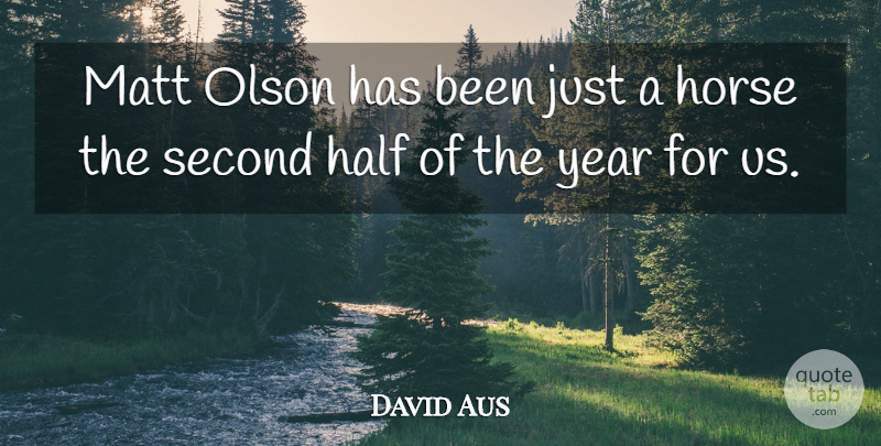 David Aus Quote About Half, Horse, Matt, Second, Year: Matt Olson Has Been Just...