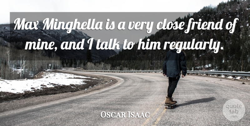 Oscar Isaac Quote About Max: Max Minghella Is A Very...