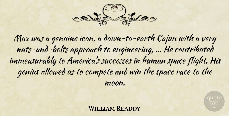 William Readdy Quote About Allowed, Approach, Compete, Genius, Genuine: Max Was A Genuine Icon...
