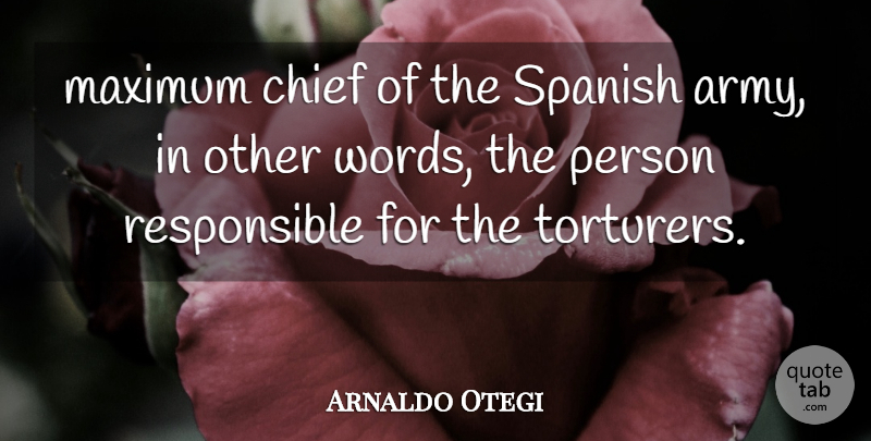 Arnaldo Otegi Quote About Chief, Maximum, Spanish: Maximum Chief Of The Spanish...