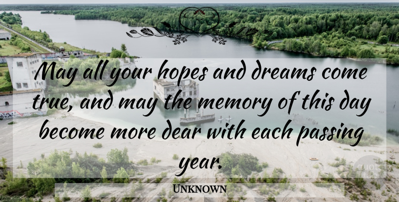 Unknown Quote About Dear, Dreams, Hopes, Memory, Passing: May All Your Hopes And...