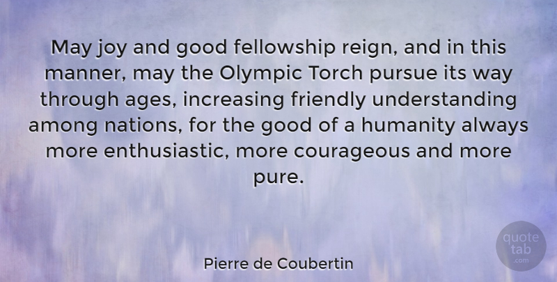 Pierre de Coubertin Quote About Joy, Humanity, Understanding: May Joy And Good Fellowship...