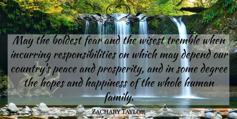 Zachary Taylor Quote About Country, Inspirational Life, Responsibility: May The Boldest Fear And...