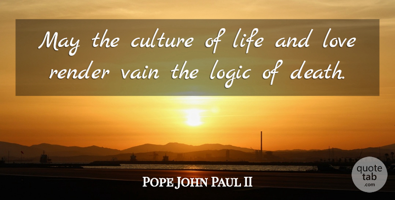 Pope John Paul II Quote About Death, Life And Love, Culture: May The Culture Of Life...