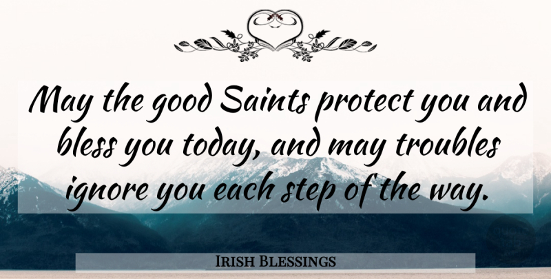 Irish Blessings Quote About Bless, Good, Ignore, Protect, Saints: May The Good Saints Protect...