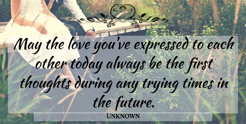 Unknown Quote About Expressed, Love, Thoughts, Today, Trying: May The Love Youve Expressed...