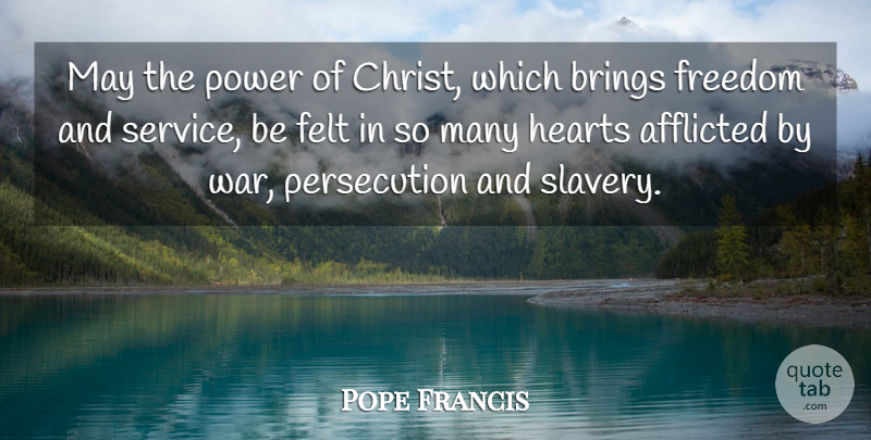 Pope Francis Quote About Freedom, War, Heart: May The Power Of Christ...