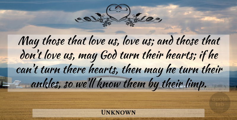 Unknown Quote About God, Love, Turn: May Those That Love Us...