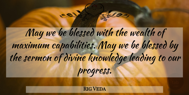 Rig Veda Quote About Blessed, Divine, Knowledge, Leading, Maximum: May We Be Blessed With...