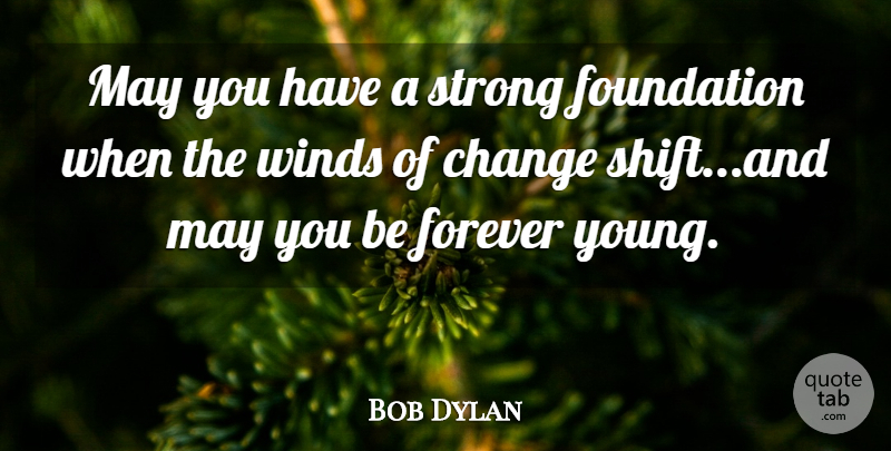 Bob Dylan Quote About Strong, Motivation, Wind: May You Have A Strong...