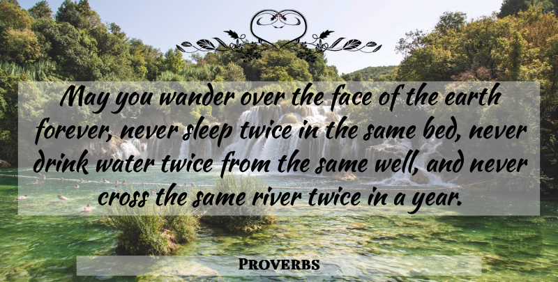 Proverbs Quote About Cross, Drink, Earth, Face, Proverbs: May You Wander Over The...