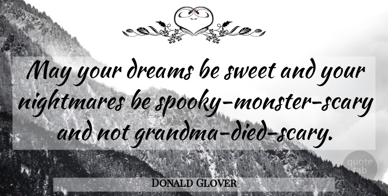 Donald Glover Quote About Dream, Sweet, Grandma: May Your Dreams Be Sweet...