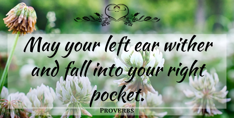 Proverbs Quote About Ear, Fall, Left, Proverbs: May Your Left Ear Wither...