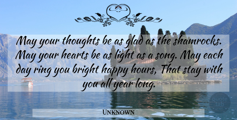 Unknown Quote About Bright, Glad, Happy, Hearts, Light: May Your Thoughts Be As...