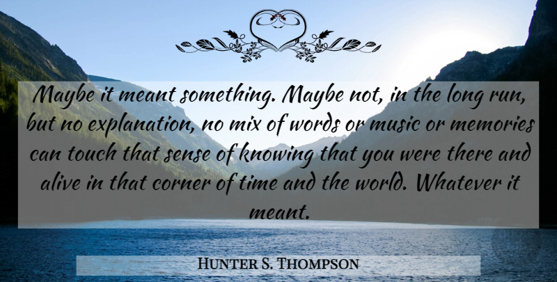 Hunter S. Thompson Quote About Running, Memories, Las Vegas: Maybe It Meant Something Maybe...