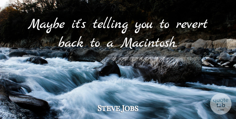 Steve Jobs Quote About Maybe, Revert, Telling: Maybe Its Telling You To...