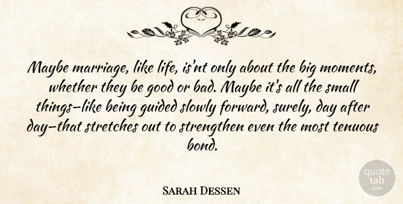 Sarah Dessen Quote About Life Is, Moments, Bigs: Maybe Marriage Like Life Isnt...