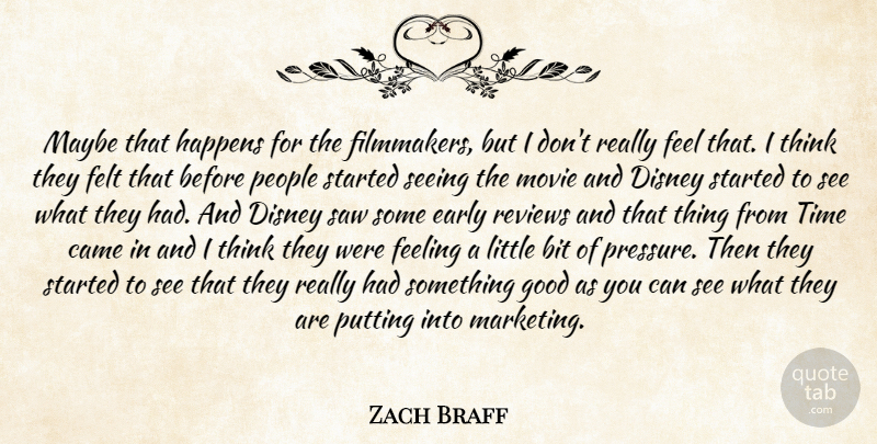 Zach Braff Quote About Bit, Came, Disney, Early, Feeling: Maybe That Happens For The...