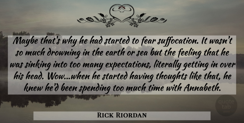 Rick Riordan Quote About Sea, Expectations, Feelings: Maybe Thats Why He Had...