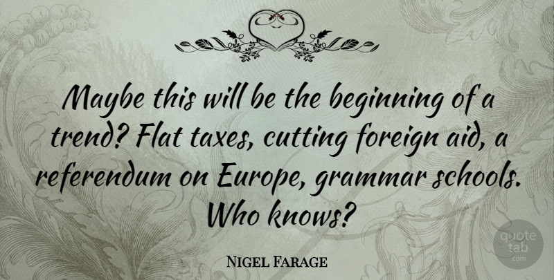 Nigel Farage Quote About School, Cutting, Europe: Maybe This Will Be The...