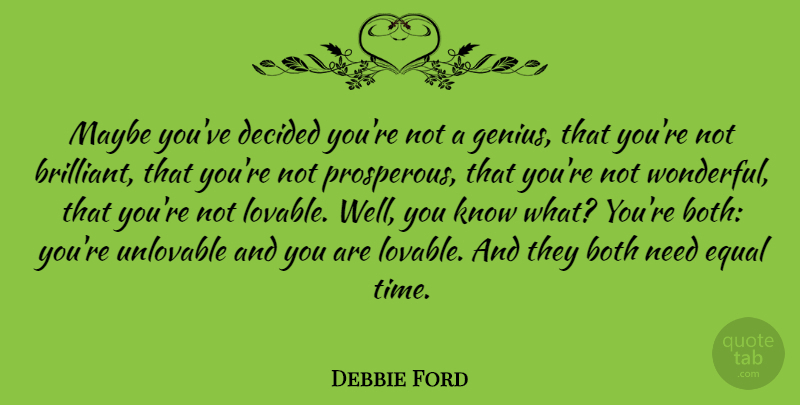 Debbie Ford Quote About Both, Decided, Maybe, Time: Maybe Youve Decided Youre Not...