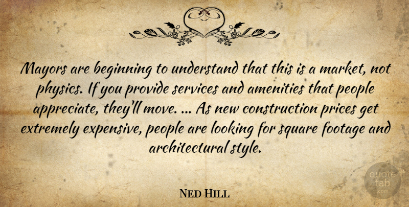 Ned Hill Quote About Beginning, Extremely, Footage, Looking, Mayors: Mayors Are Beginning To Understand...
