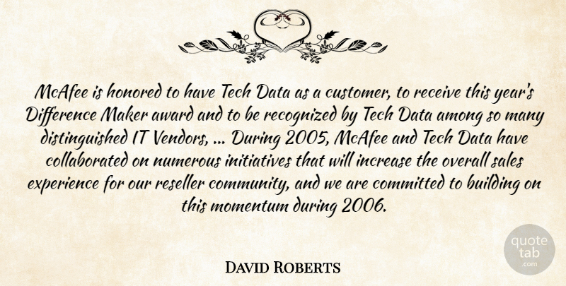 David Roberts Quote About Among, Award, Building, Committed, Data: Mcafee Is Honored To Have...