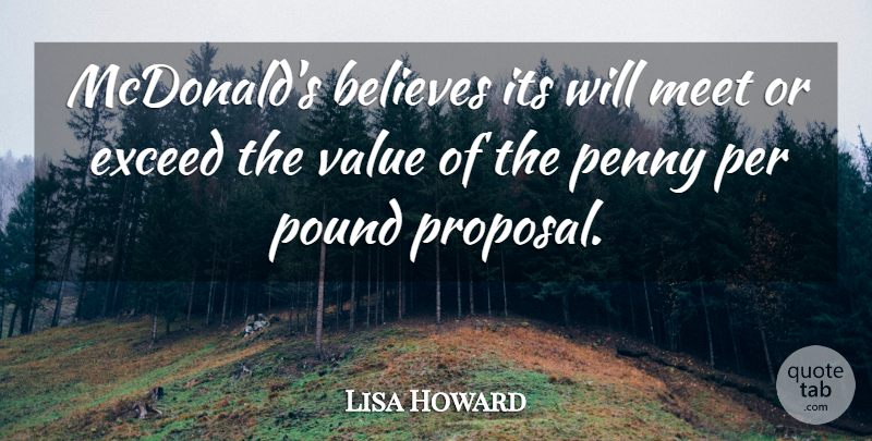 Lisa Howard Quote About Believes, Exceed, Meet, Penny, Per: Mcdonalds Believes Its Will Meet...