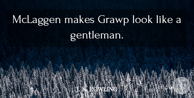 J. K. Rowling Quote About Gentleman, Looks, Hermione: Mclaggen Makes Grawp Look Like...