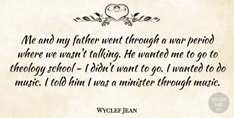 Wyclef Jean Quote About Father, War, School: Me And My Father Went...