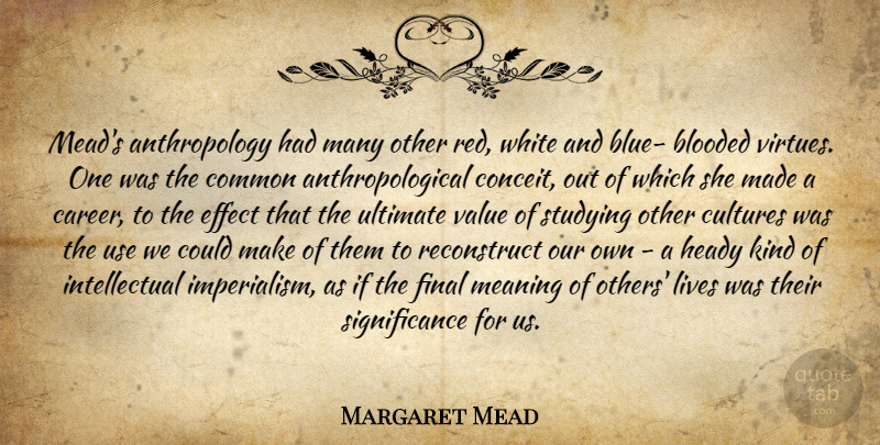 Margaret Mead Quote About Blue, Other Cultures, Careers: Meads Anthropology Had Many Other...