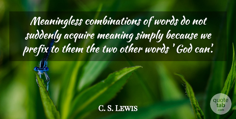 C. S. Lewis Quote About Two, Combination, Acquire: Meaningless Combinations Of Words Do...