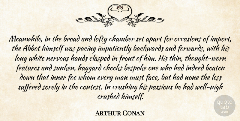 Arthur Conan Quote About Apart, Backwards, Beaten, Broad, Chamber: Meanwhile In The Broad And...