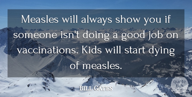 Bill Gates Quote About Jobs, Kids, Dying: Measles Will Always Show You...